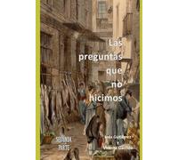 Las Preguntas que no hicimos: Volumen 2