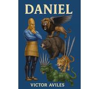 Las Profecias De Daniel: Exposición detallada con ilustraciones a colores y responder argumentos