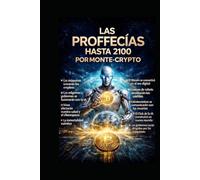 Las Profecías Hasta 2100: Una visión del futuro de la humanidad en un mundo en transformación