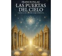 LAS PUERTAS DEL CIELO: CRÓNICAS DE UN APRENDIZ ESPIRITUAL