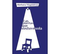 Las puertas que sostuve sola: Aprender a irse también es una forma de amor