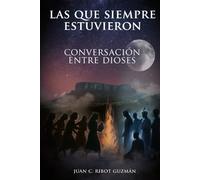 Las Que Siempre Estuvieron: Conversación Entre Dioses