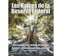 Las Raíces de la Reserva Federal:: Rastreando a los Nefilim desde Noé hasta sistema financiero mundial