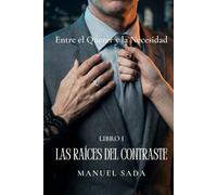 Las raíces del contraste: Entre el querer y la necesidad
