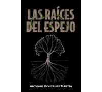 LAS RAÍCES DEL ESPEJO: Relatos