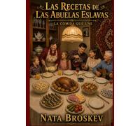 LAS RECETAS DE LAS ABUELAS ESLAVAS: LA COMIDA QUE UNE