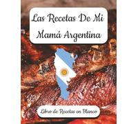Las Recetas De Mi Mamá Argentina
