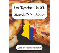 Las Recetas De Mi Mamá Colombiana