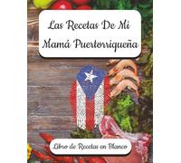 Las Recetas De Mi Mamá Puertorriqueña