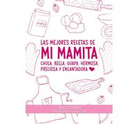 Las Recetas de mi Mamita Chula, Bella, Guapa, Hermosa, Preciosa y Encantadora: Cuaderno de Recetas en blanco para rellenar | Recetas de mamá para ... | Regalo para mamá | Recetario en blanco