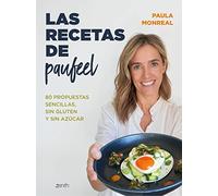 Las recetas de Paufeel: 80 propuestas sencillas, sin gluten y sin azúcar