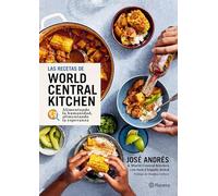 Las recetas de World Central Kitchen / The World Central Kitchen Cookbook: Para Alimentar La Humanidad Y La Esperanza
