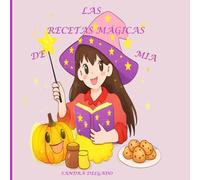Las recetas mágicas de Mia: Las recetas mágicas de Mia
