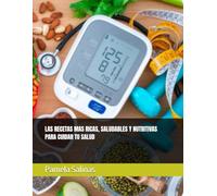 LAS RECETAS MAS RICAS, SALUDABLES Y NUTRITIVAS PARA CUIDAR TU SALUD