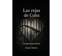 Las rejas de Cuba: Poemas entre rejas. Edición ampliada