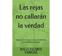 Las rejas no callarán la verdad: Persecución sindical y encarcelamiento de dirigentes sindicales