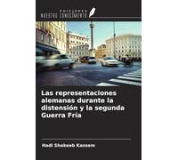 Las representaciones alemanas durante la distensión y la segunda Guerra Fría