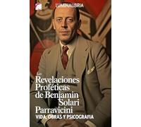Las Revelaciones Proféticas de Benjamin Solari Parravicini: Vida, Obras y Psicografía
