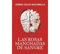 Las rosas manchadas de sangre: un thriller psicológico adictivo