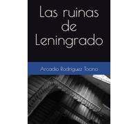 Las ruinas de Leningrado