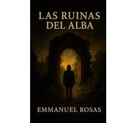 Las Ruinas del Alba: Una parábola desde el abismo hacia la luz