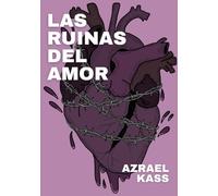 Las Ruinas Del Amor: poesía sobre el dolor, la ruptura y las relaciones fallidas