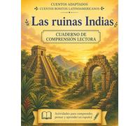 Las ruinas indias. Cuento + cuadernillo de comprensión lectora (Cuentos bonitos latinoamericanos): Spanish Story + Reading Comprehension Workbook | Homeschool Resource | Ages 8-10