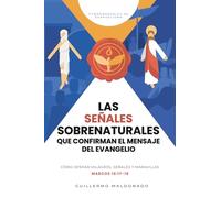 Las Señales Sobrenaturales que Confirman el Mensaje del Evangelio