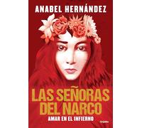 Las señoras del narco. Amar en el infierno / Narco Women. Love in Hell