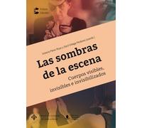 Las sombras de la escena. Cuerpos visibles, invisibles e invisibilizados: 8