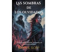 Las sombras de los olvidados: Un misterio de traición, memoria y el precio de la verdad