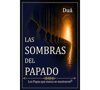 LAS SOMBRAS DEL PAPADO: Los Papas que nunca se mostraron