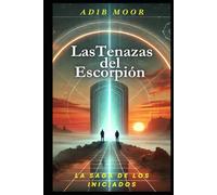 Las Tenazas del Escorpión: La Saga de los Iniciados