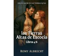 Las Tierras Altas de Escocia Libros 4-6: Tres romances históricos ambientados en Escocia llenos de pasión, secretos y amores prohibidos en las Highlands