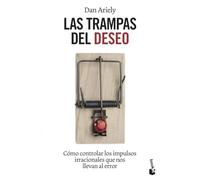 Las trampas del deseo: cómo controlar los impulsos irracionales que nos llevan al error