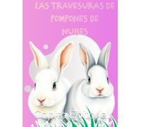las travesuras de Pompones de Nubes: libro de Aventuras de una familia de conejitos traviesos para niños de 1 a 6 años