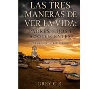 Las tres maneras de ver la vida: Padres, hijos y adolescentes: ¿Qué es, suerte o repercusión?