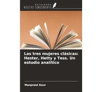 Las tres mujeres clásicas: Hester, Hetty y Tess. Un estudio analítico