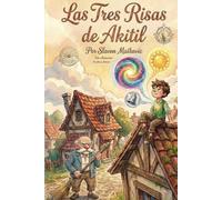 Las Tres Risas de Akitil: Un Cuento Ilustrado sobre la Empatía, el Vínculo con los Abuelos y el Valor de la Alegría