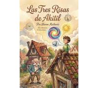 Las Tres Risas de Akitil: Un Cuento Ilustrado sobre la Empatía, el Vínculo con los Abuelos y el Valor de la Alegría