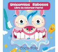 Las Unicornios Babosos: Libro de Colorear Pastel Un mundo único de unicornios monstruosos y adorables, ¡perfecto para relajar y divertirse!