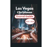 Las Vegas Christmas Travel Guide 2025 - 2026: Uncover the Best Holiday Experiences, Hidden Gems, and Festive Wonders