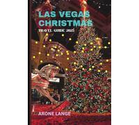 Las Vegas Christmas Travel Guide 2025: Discover Festive Attractions, Dining, Shopping, and Events for a Magical Holiday Experience