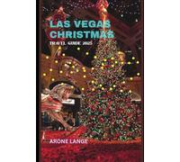 Las Vegas Christmas Travel Guide 2025: Discover Festive Attractions, Dining, Shopping, and Events for a Magical Holiday Experience