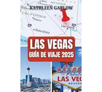 LAS VEGAS GUÍA DE VIAJE 2025: Donde la noche nunca termina y la aventura te espera con brillo, glamour y entretenimiento sin fin.