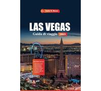 Las Vegas Guida Di Viaggio 2025: Esplora le attrazioni imperdibili, l'intrattenimento indimenticabile con consigli utili per tutte le tasche