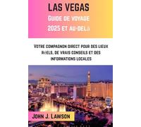 LAS VEGAS Guide de voyage: Votre compagnon direct pour des lieux réels, de vrais conseils et des informations locales