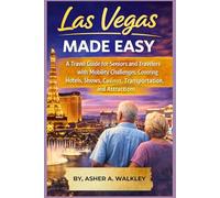 Las Vegas Made Easy: A Travel Guide for Seniors and Travelers with Mobility Challenges, Covering Hotels, Shows, Casinos, Transportation, and Attractions