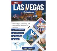 LAS VEGAS REISEFÜHRER 2025 - 2026: Ehrliche Tipps, Geheimtipps und unvergessliche Erlebnisse für Ihre Reise