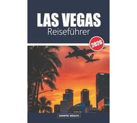 LAS VEGAS REISEFÜHRER 2026: Erkundung des Herzens der Unterhaltungshauptstadt: Geheimnisse, Sehenswürdigkeiten und lokale Schätze